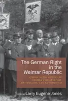 La derecha alemana en la República de Weimar: Estudios sobre la historia del conservadurismo, el nacionalismo y el antisemitismo alemanes - The German Right in the Weimar Republic: Studies in the History of German Conservatism, Nationalism, and Antisemitism