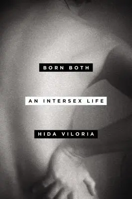 Born Both: Una vida intersexual - Born Both: An Intersex Life