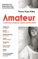 Amateur - Un ajuste de cuentas con el género, la identidad y la masculinidad - Amateur - A Reckoning With Gender, Identity and Masculinity