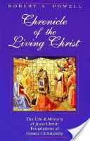 Crónica de Cristo vivo: Vida y ministerio de Jesucristo: Fundamentos del Cristianismo Cósmico - Chronicle of the Living Christ: The Life and Ministry of Jesus Christ: Foundations of Cosmic Christianity