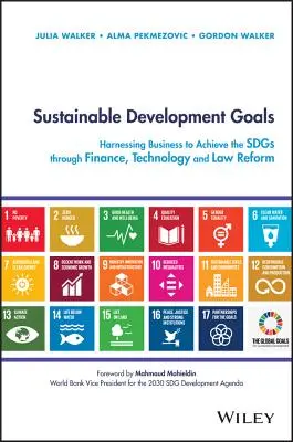 Objetivos de Desarrollo Sostenible: Harnessing Business to Achieve the Sdgs Through Finance, Technology and Law Reform - Sustainable Development Goals: Harnessing Business to Achieve the Sdgs Through Finance, Technology and Law Reform