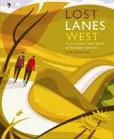 Lost Lanes West Country: 36 magníficos recorridos en bicicleta por Devon, Cornualles, Dorset, Somerset y Wiltshire - Lost Lanes West Country: 36 Glorious Bike Rides in Devon, Cornwall, Dorset, Somerset and Wiltshire