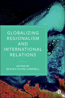 Regionalismo globalizador y relaciones internacionales - Globalizing Regionalism and International Relations