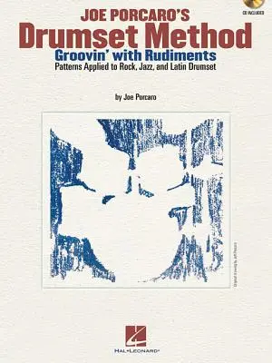 Método de batería de Joe Porcaro - Groovin' with Rudiments: Patrones aplicados a la batería de rock, jazz y latina - Joe Porcaro's Drumset Method - Groovin' with Rudiments: Patterns Applied to Rock, Jazz & Latin Drumset