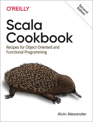 Scala Cookbook: Recetas de programación funcional y orientada a objetos - Scala Cookbook: Recipes for Object-Oriented and Functional Programming