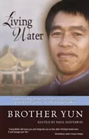 Agua viva: Poderosas enseñanzas del autor del bestseller internacional El hombre celestial - Living Water: Powerful Teachings from the International Bestselling Author of the Heavenly Man