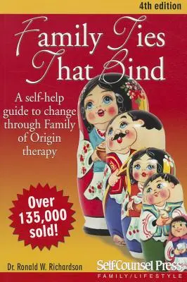 Lazos familiares que unen: Una guía de autoayuda para el cambio a través de la terapia de la familia de origen - Family Ties That Bind: A Self-Help Guide to Change Through Family of Origin Therapy