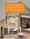 Manual de modelismo para escenógrafos - The Handbook of Model-Making for Set Designers
