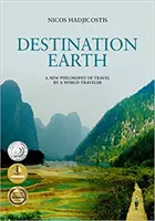 Destino Tierra: La nueva filosofía del viaje de un trotamundos - Destination Earth: A New Philosophy of Travel by a World-Traveler