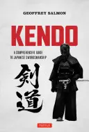 Kendo: Guía completa de la esgrima japonesa - Kendo: A Comprehensive Guide to Japanese Swordsmanship