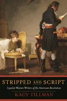 Desnudo y Guión: Escritoras leales de la Revolución Americana - Stripped and Script: Loyalist Women Writers of the American Revolution