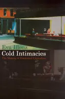 Intimidades frías: El capitalismo emocional - Cold Intimacies: The Making of Emotional Capitalism