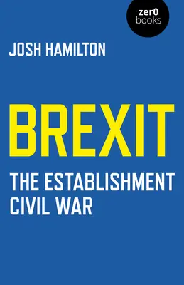 Brexit: La guerra civil del establishment - Brexit: The Establishment Civil War