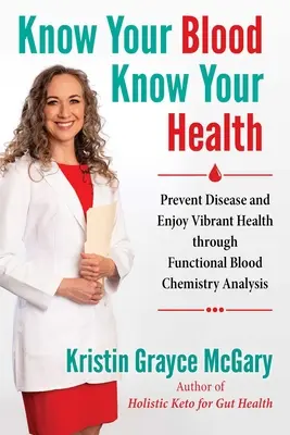 Conozca su sangre, conozca su salud: Prevenga Enfermedades y Disfrute de una Salud Vibrante Mediante el Análisis Químico Funcional de la Sangre - Know Your Blood, Know Your Health: Prevent Disease and Enjoy Vibrant Health Through Functional Blood Chemistry Analysis