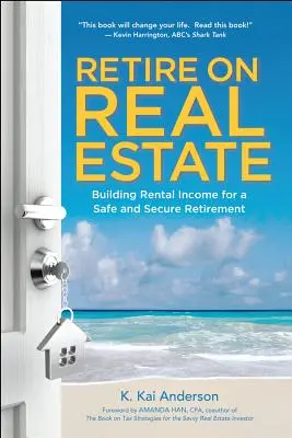 Jubilarse con bienes inmuebles: Cómo generar ingresos por alquiler para una jubilación segura - Retire on Real Estate: Building Rental Income for a Safe and Secure Retirement