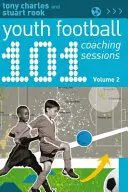 101 sesiones de entrenamiento de fútbol juvenil Volumen 2 - 101 Youth Football Coaching Sessions Volume 2