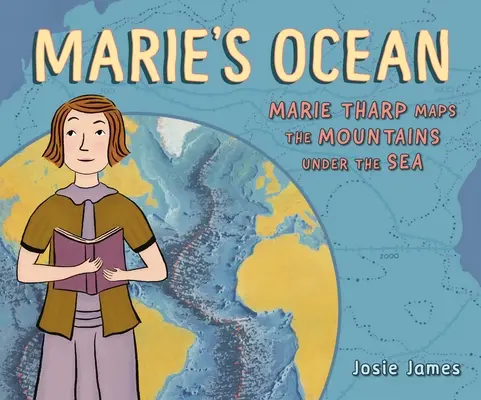El océano de Marie: Marie Tharp cartografía las montañas bajo el mar - Marie's Ocean: Marie Tharp Maps the Mountains Under the Sea