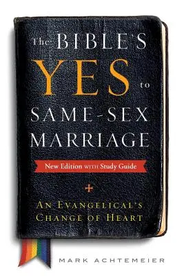 El sí de la Biblia al matrimonio entre personas del mismo sexo, nueva edición con guía de estudio - The Bible's Yes to Same-Sex-Marriage, New Edition with Study Guide