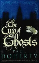 La copa de los fantasmas (Trilogía de Matilde de Westminster, Libro 1) - Corrupción, intriga y asesinatos en la corte de Eduardo II. - Cup of Ghosts (Mathilde of Westminster Trilogy, Book 1) - Corruption, intrigue and murder in the court of Edward II