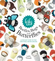 Escarabajos, bichos y mariposas de Lalylala: Una historia de ganchillo sobre pequeñas criaturas y grandes sueños - Lalylala's Beetles, Bugs and Butterflies: A Crochet Story of Tiny Creatures and Big Dreams