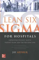Lean Seis SIGMA para hospitales: Mejorar la seguridad del paciente, el flujo de pacientes y los resultados, segunda edición - Lean Six SIGMA for Hospitals: Improving Patient Safety, Patient Flow and the Bottom Line, Second Edition