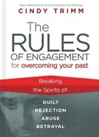 Las Reglas de Compromiso para Superar tu Pasado: Libérate de la Culpa, el Rechazo, el Abuso y la Traición - The Rules of Engagement for Overcoming Your Past: Breaking Free from Guilt, Rejection, Abuse, and Betrayal