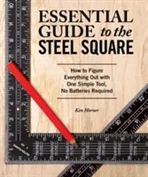 Guía esencial de la escuadra de acero: Cómo resolverlo todo con una sencilla herramienta, sin necesidad de pilas - Essential Guide to the Steel Square: How to Figure Everything Out with One Simple Tool, No Batteries Required