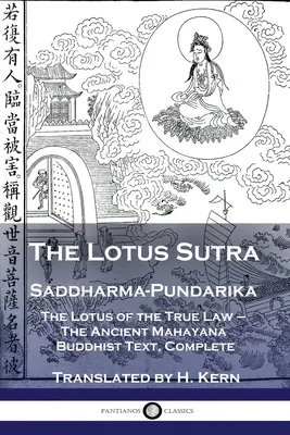 El Sutra del Loto - Saddharma-Pundarika: El Loto de la Verdadera Ley - Texto completo del antiguo budismo Mahayana - The Lotus Sutra - Saddharma-Pundarika: The Lotus of the True Law - The Ancient Mahayana Buddhist Text, Complete