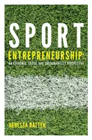 El espíritu empresarial en el deporte: Una perspectiva económica, social y de sostenibilidad - Sport Entrepreneurship: An Economic, Social and Sustainability Perspective