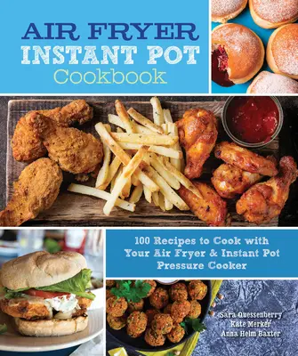 Air Fryer Instant Pot Cookbook: 100 recetas para cocinar con su freidora de aire y olla a presión Instant Pot - Air Fryer Instant Pot Cookbook: 100 Recipes to Cook with Your Air Fryer & Instant Pot Pressure Cooker