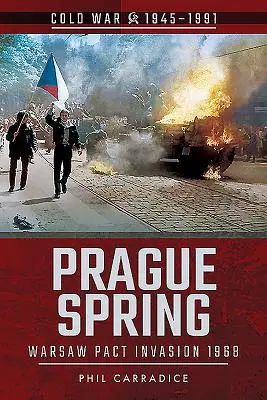 Primavera de Praga: Invasión del Pacto de Varsovia, 1968 - Prague Spring: Warsaw Pact Invasion, 1968