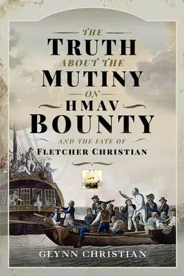 La verdad sobre el motín de la Hmav Bounty y el destino de Fletcher Christian - The Truth about the Mutiny on Hmav Bounty and the Fate of Fletcher Christian