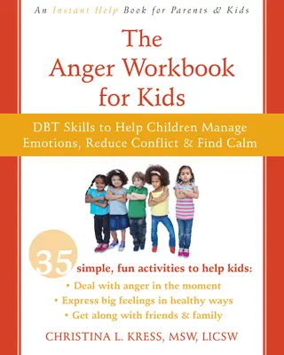The Anger Workbook for Kids: Actividades divertidas de Dbt que te ayudarán a lidiar con los grandes sentimientos y a llevarte bien con los demás - The Anger Workbook for Kids: Fun Dbt Activities to Help You Deal with Big Feelings and Get Along with Others
