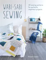 Costura Wabi-Sabi: 20 patrones de costura para proyectos perfectamente imperfectos - Wabi-Sabi Sewing: 20 Sewing Patterns for Perfectly Imperfect Projects