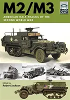 M2/M3: Los semiorugas estadounidenses de la Segunda Guerra Mundial - M2/M3: American Half-Tracks of the Second World War