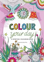 Colorea tu día - Un libro espiritual para colorear - Colour Your Day - A spiritual colouring book