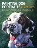 Pintar retratos de perros con acrílicos: Creación de cuadros con carácter y vida - Painting Dog Portraits in Acrylics: Creating Paintings with Character and Life