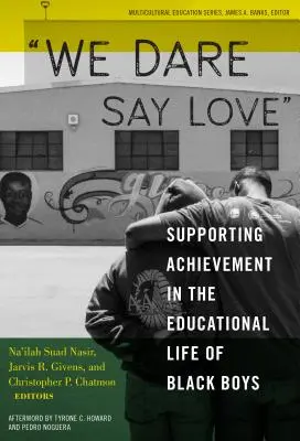 We Dare Say Love: Apoyando los logros en la vida educativa de los chicos negros - We Dare Say Love: Supporting Achievement in the Educational Life of Black Boys