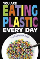 Todos los días comemos plástico: ¿qué hay en nuestros alimentos? - You Are Eating Plastic Every Day - What's in Our Food?