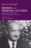 Conferencias de Bremen y Friburgo: Comprensión de lo que es y principios básicos del pensamiento - Bremen and Freiburg Lectures: Insight Into That Which Is and Basic Principles of Thinking