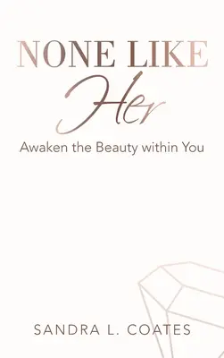 Ninguna como ella: Despierta la belleza que hay en ti - None Like Her: Awaken the Beauty Within You