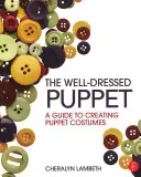 La marioneta bien vestida: Guía para la creación de disfraces de marionetas - The Well-Dressed Puppet: A Guide to Creating Puppet Costumes