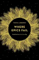 Donde falla la épica - Meditaciones para vivir - Where Epics Fail - Meditations to Live By