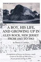 Un niño, su vida y su infancia en Glen Rock, Nueva Jersey, de 1945 a 1963 - A Boy, His Life, And Growing Up In Glen Rock, New Jersey From 1945 to 1963
