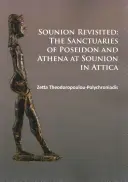 Sounion Revisited: Los santuarios de Poseidón y Atenea en Sounion (Ática) - Sounion Revisited: The Sanctuaries of Poseidon and Athena at Sounion in Attica