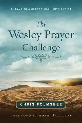 Libro del participante del Desafío de Oración de Wesley: 21 días para caminar más cerca de Cristo - The Wesley Prayer Challenge Participant Book: 21 Days to a Closer Walk with Christ