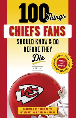 100 cosas que los fans de los Chiefs deberían saber y hacer antes de morir - 100 Things Chiefs Fans Should Know & Do Before They Die