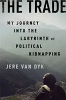 El comercio: Mi viaje al laberinto del secuestro político - The Trade: My Journey Into the Labyrinth of Political Kidnapping