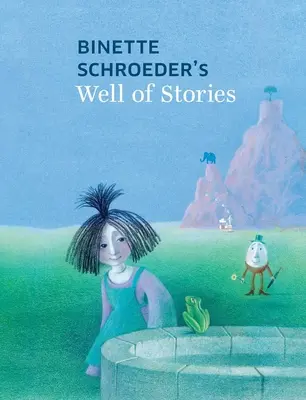 El pozo de historias de Binette Schroeder - Binette Schroeder's Well of Stories