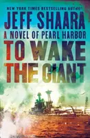 Despertar al gigante: Una novela de Pearl Harbor - To Wake the Giant: A Novel of Pearl Harbor